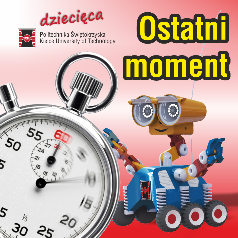 Stoper i robot na tle napisu "Ostatni moment". Kontekst: Politechnika Świętokrzyska.